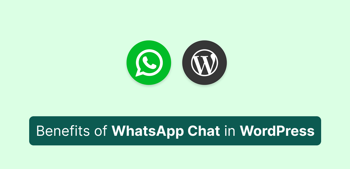 Top Benefits of Adding WhatsApp Chat to WordPress in 2025