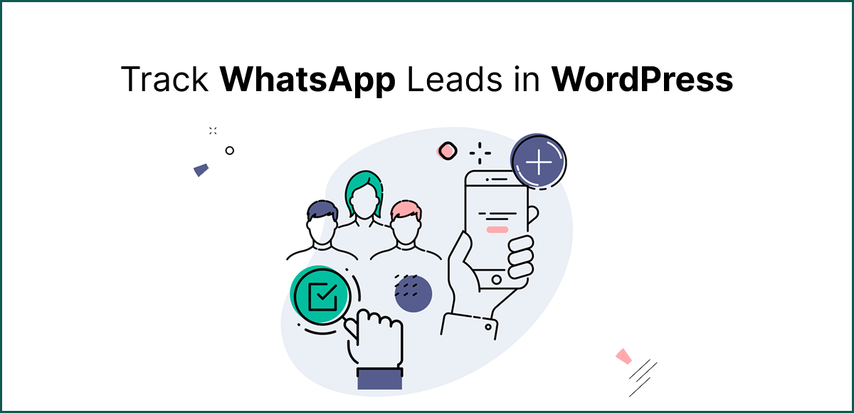 How to Track WhatsApp Leads and Conversations in WordPress (Step-by-Step Guide)